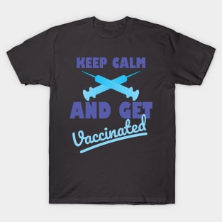 Keep calm And Get Vaccinated T-Shirt